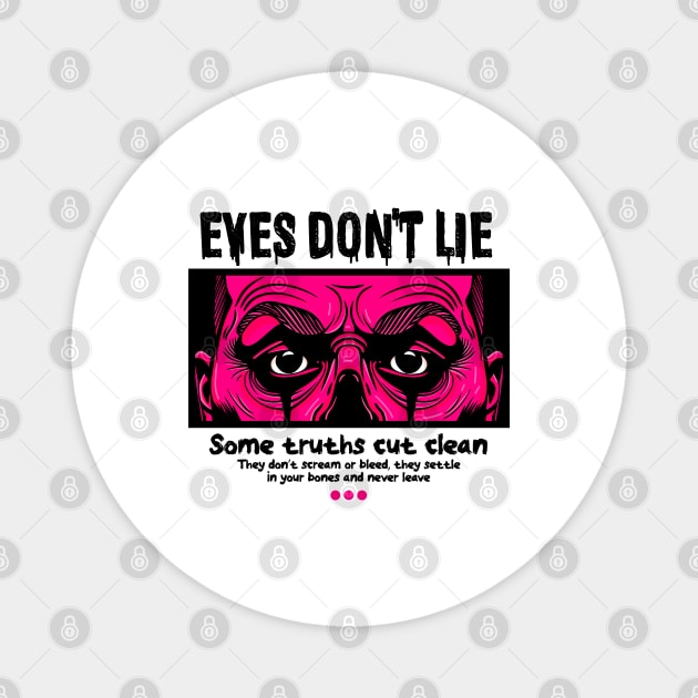 EYES DON'T LIE Magnet by artslaves